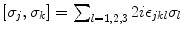 $$[\sigma _j,\sigma _k] = \sum _{l=1,2,3} 2 i \epsilon _{jkl} \sigma _l$$