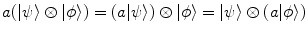 $$a (|\psi \rangle \otimes |\phi \rangle ) = (a |\psi \rangle ) \otimes |\phi \rangle = |\psi \rangle \otimes (a|\phi \rangle )$$