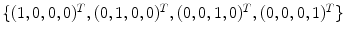 $$\{(1,0,0,0)^T, (0,1,0,0)^T,(0,0,1,0)^T,(0,0,0,1)^T\}$$