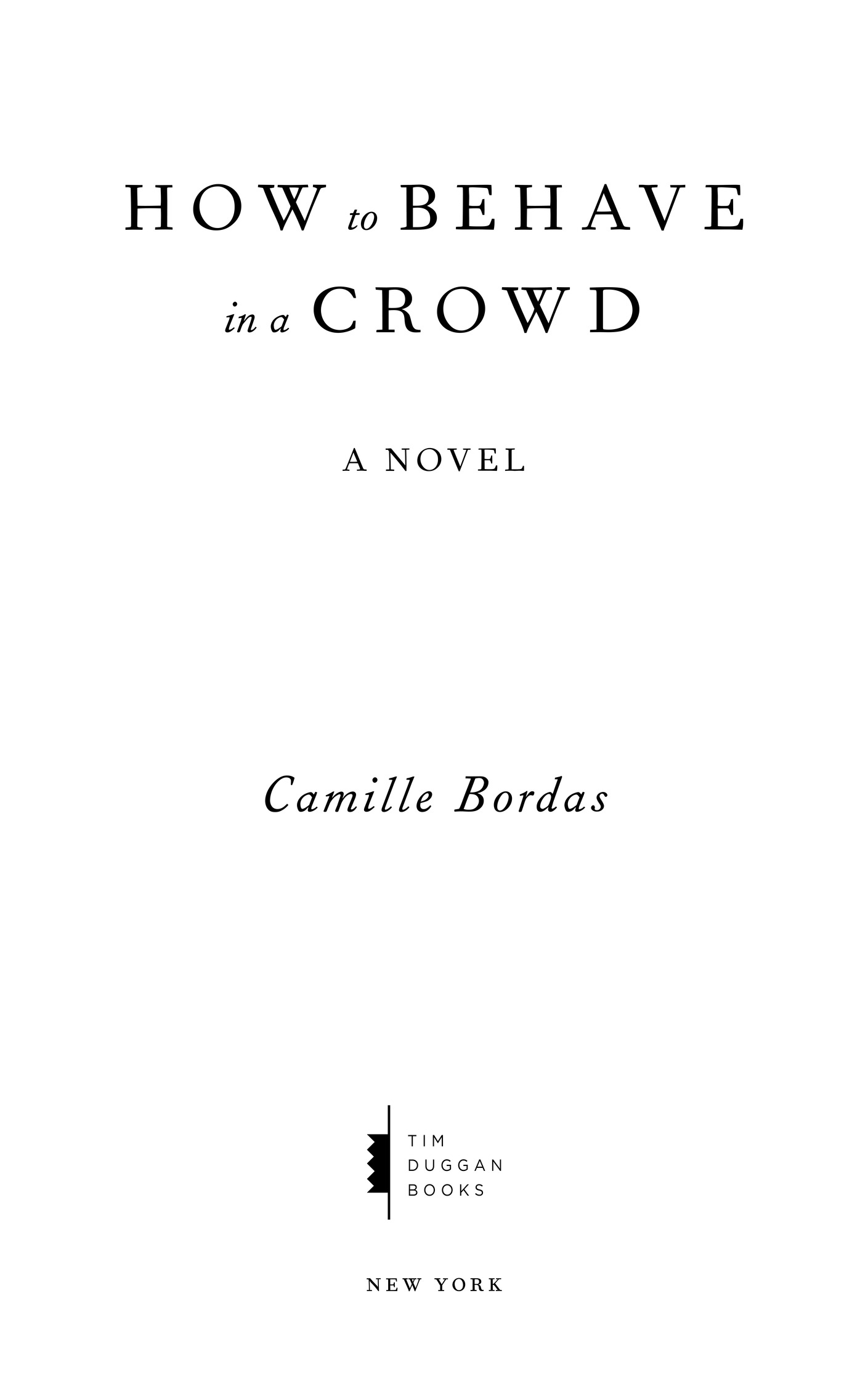 How  to Behave in a Crowd A Novel Camille Bordas new york