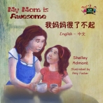 Macintosh HD:Users:innanusinskyshmuilov:Disk:Inna:My books:My books:small images:website:awesome:Chinese:My-Mom-is-Awesome-English-Chinese-Mandarin-bilingual-childrens-book-cover.jpg