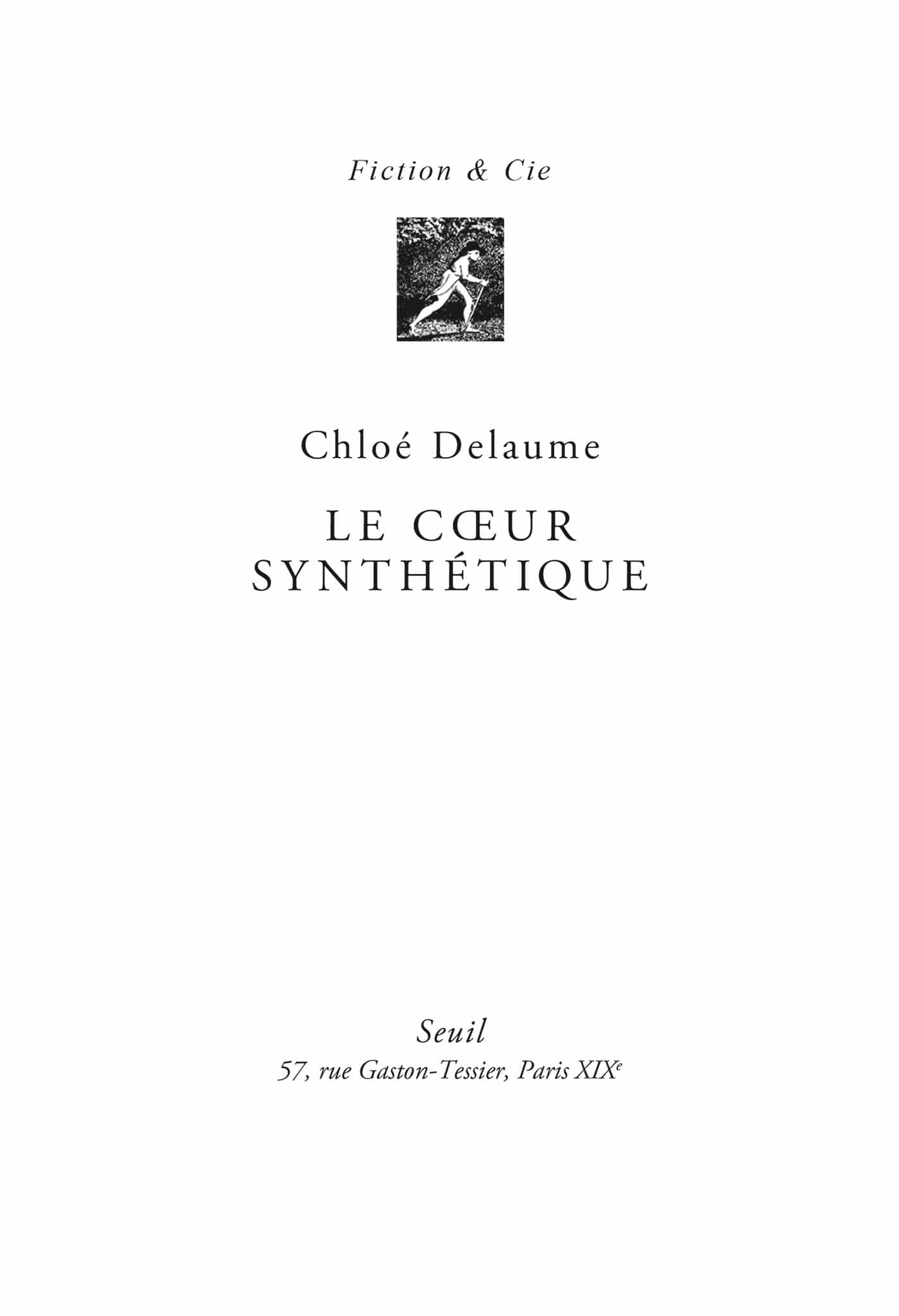 Page de titre : Chloé Delaume, Le cœur synthétique, Éditions du Seuil