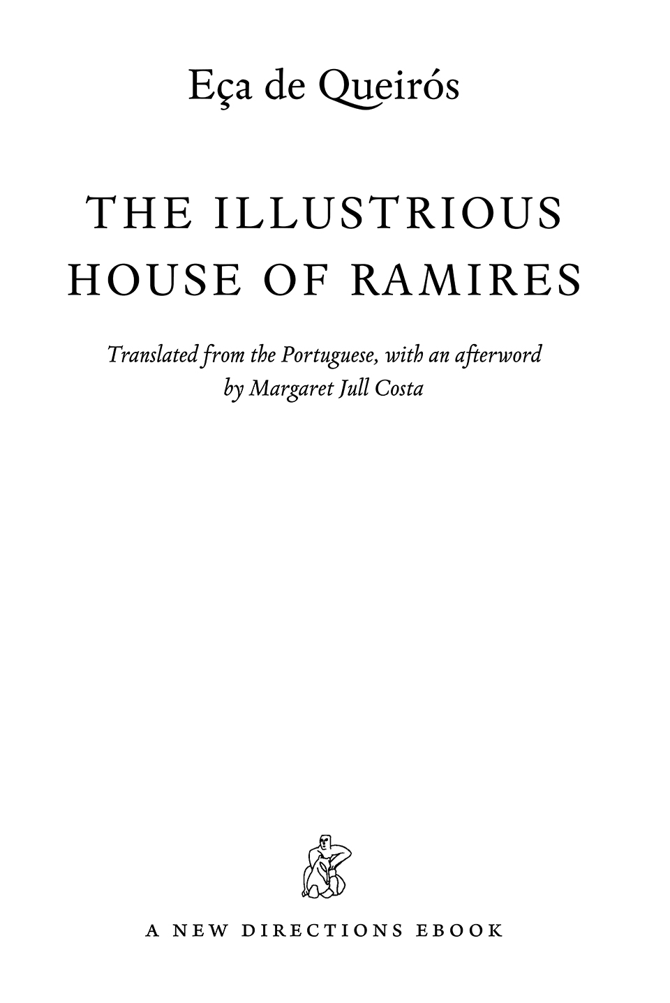 The Illustrious House of Ramires, by Eça de de Queirós. Translated from the Portuguese, with an afterword by Margaret Jull Costa. A New Directions Paperbook.