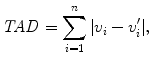 
$$\displaystyle{ \mathit{TAD} =\sum _{ i=1}^{n}\vert v_{ i} - v_{i}'\vert, }$$
