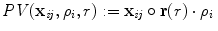 
$$\displaystyle{ \mathit{PV }(\mathbf{x}_{\mathit{ij}},\rho _{i},r):= \mathbf{x}_{\mathit{ij}} \circ \mathbf{r}(r) \cdot \rho _{i}\, }$$
