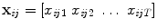 
$$\mathbf{x}_{\mathit{ij}} = [x_{\mathit{ij}1}\ x_{\mathit{ij}2}\ \ldots \ x_{\mathit{ijT}}]$$
