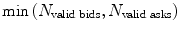 
$$\min \left (N_{\text{valid bids}},N_{\text{valid asks}}\right )$$
