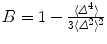 
$$B = 1 - \frac{\langle \varDelta ^{4}\rangle } {3\langle \varDelta ^{2}\rangle ^{2}}$$
