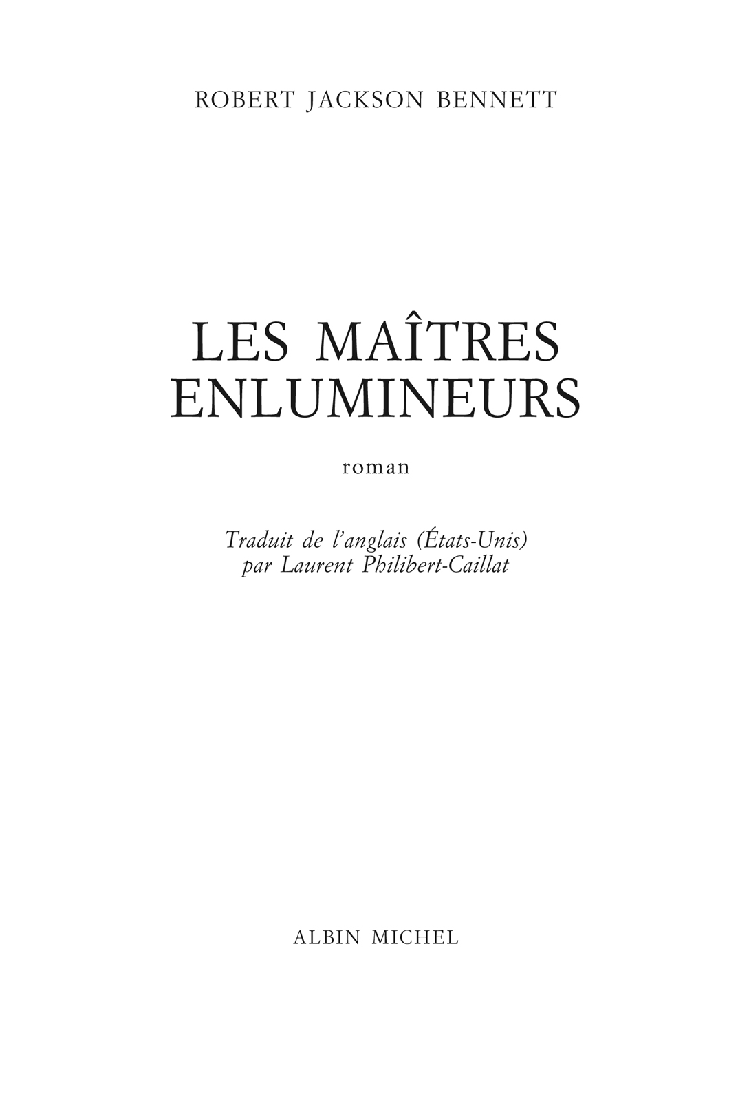 Page de titre : Jackson Bennett Robert, Les maîtres enlumineurs, Albin Michel