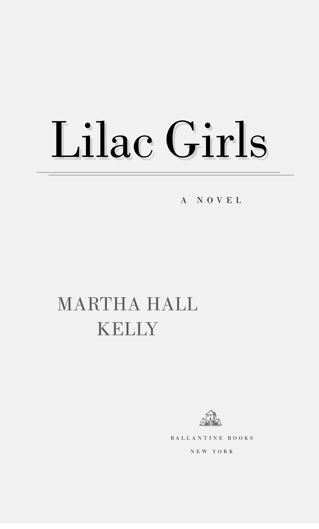 Lilac Girls Lilac Girls A Novel Martha Hall Kelly Ballantine Books New York