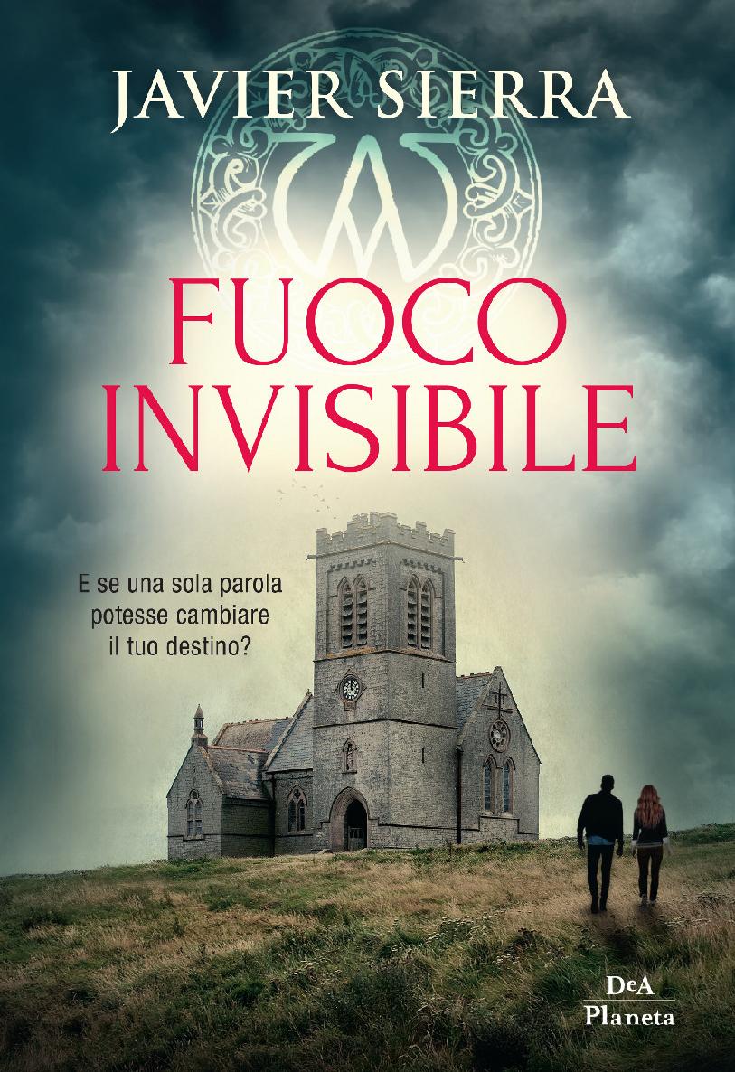 Immagine di copertina: Fuoco invisibile - Javier Sierra