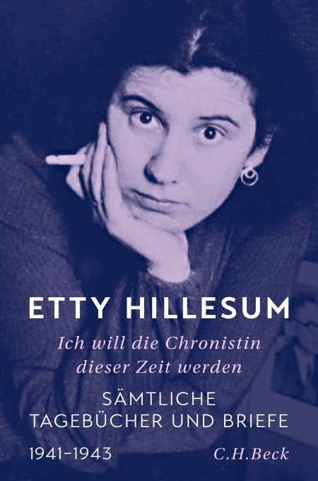 Hillesum, Etty: Ich will die Chronistin dieser Zeit werden