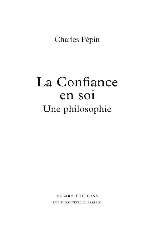 Page de titre : Charles Pépin, La Confiance en soi, Une philosophie, Allary Éditions