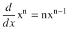 $$ \frac{d}{dx}\kern0.125em {\mathrm{x}}^{\mathrm{n}}={\mathrm{n}\mathrm{x}}^{\mathrm{n}-1} $$