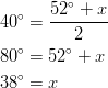 40^\circ &= \frac{52^\circ+x}{2}\ 80^\circ &= 52^\circ+x\ 38^\circ &= x