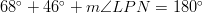 68^\circ+46^\circ+m \angle LPN=180^\circ