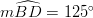 m \widehat{BD}= 125^\circ