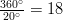 \frac{360^\circ}{20^\circ}=18