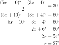 \frac{(5x+10)^\circ-(3x+4)^\circ}{2} &= 30^\circ\ (5x+10)^\circ-(3x+4)^\circ &= 60^\circ\ 5x+10^\circ-3x-4^\circ &= 60^\circ\ 2x+6^\circ &= 60^\circ\ 2x &= 54^\circ\ x &= 27^\circ