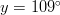 y=109^\circ