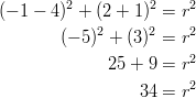 (-1-4)^2+(2+1)^2 &= r^2\ (-5)^2+(3)^2 &= r^2\ 25+9 &= r^2\ 34 &= r^2