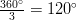 \frac{360^\circ}{3} = 120^\circ