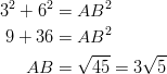 3^2+6^2 &= AB^2\ 9+36 &= AB^2\ AB &= \sqrt{45}=3 \sqrt{5}