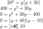 20^2=y(y+30)\!\ 400=y^2+30y\!\ 0=y^2+30y-400\!\ 0=(y+40)(y-10)\!\ y=\xcancel{-40},10