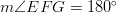 m \angle EFG = 180^\circ