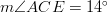 m \angle ACE=14^\circ