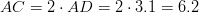 AC = 2 \cdot AD = 2 \cdot 3.1 = 6.2