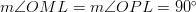 m \angle OML = m \angle OPL = 90^\circ