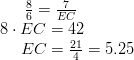 \frac{8}{6} = \frac{7}{EC}\!\ 8 \cdot EC = 42\!\ {\;} \quad EC = \frac{21}{4} = 5.25