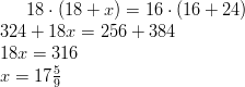 18 \cdot (18+x)=16 \cdot (16+24)\!\ 324+18x=256+384\!\ 18x=316\!\\ x=17 \frac{5}{9}