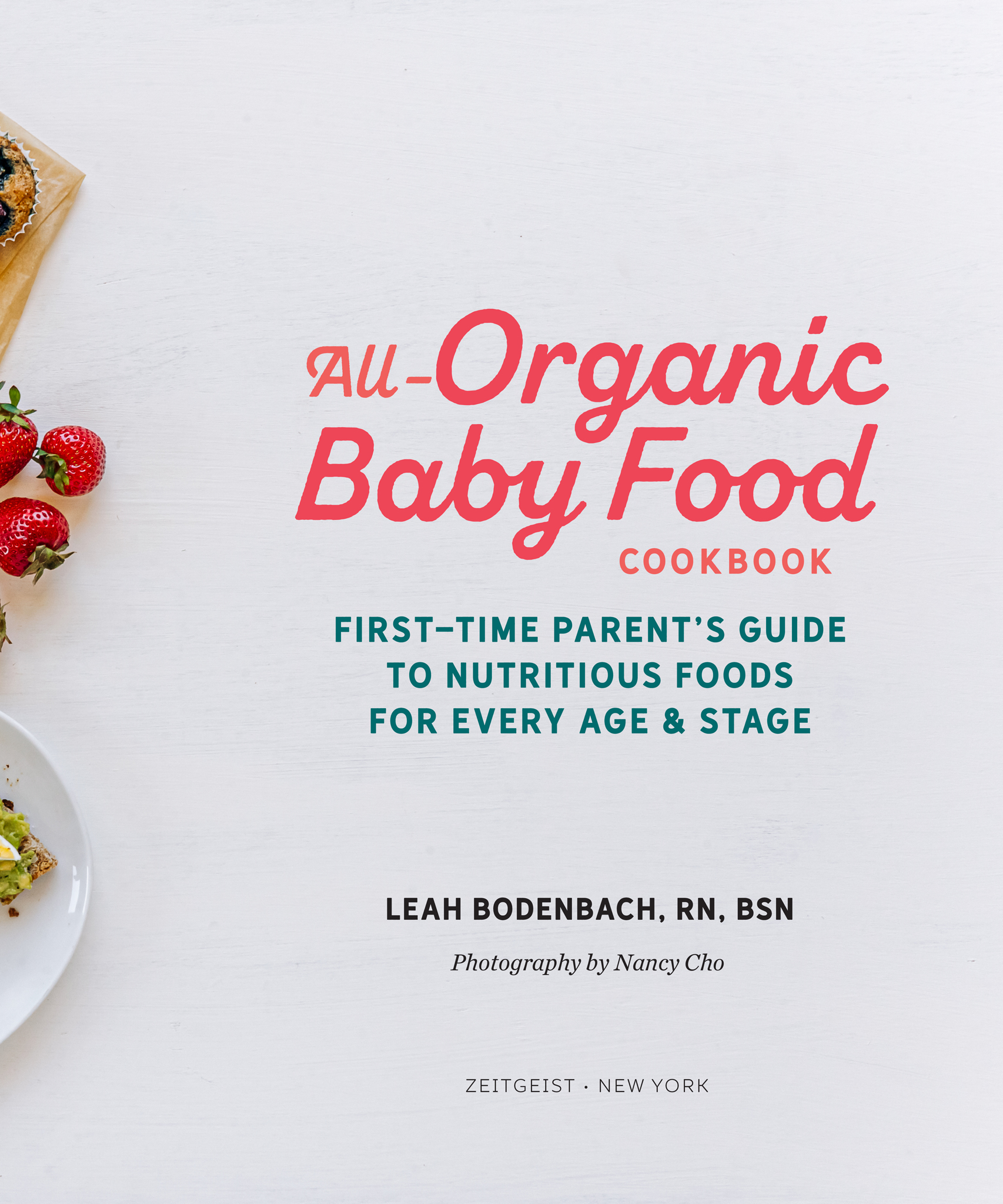 Book Title, All-Organic Baby Food Cookbook, First Time Parent's Guide to Nutritious Foods for Every Age and Stage, Author,  Bodenbach, Imprint, Zeitgeist