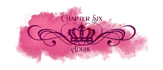 Chapter Six Adrik