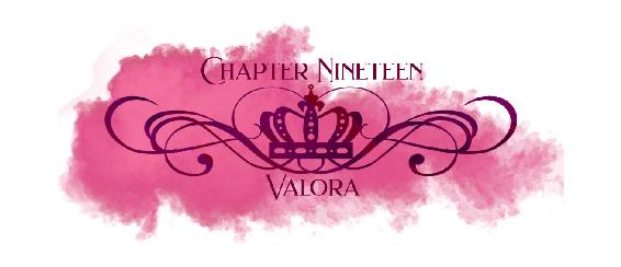 Chapter Nineteen Valora