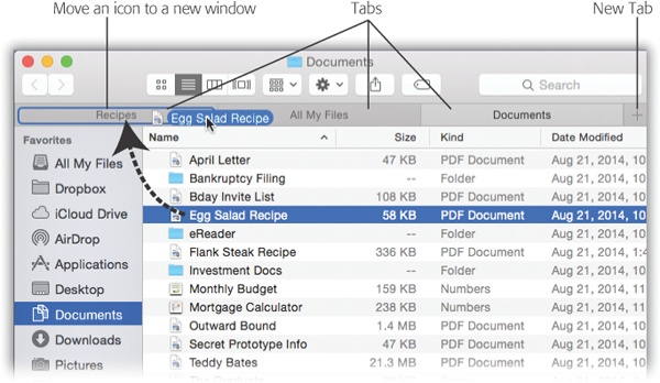 Finder tabs are exactly like tabs in a web browser. They let you view multiple folders or disks in a single window, which conserves space beautifully.Tip: If you drag a file onto a new tab (like Recipes, shown here) and let go, you move that icon. If you move it to the Recipes tab and pause, finger still down, the Recipes tab opens so that you can continue your drag into a folder you find there.