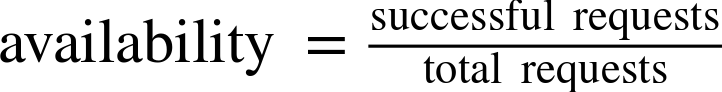 dollar-sign availability equals StartFraction successful requests Over total requests EndFraction dollar-sign