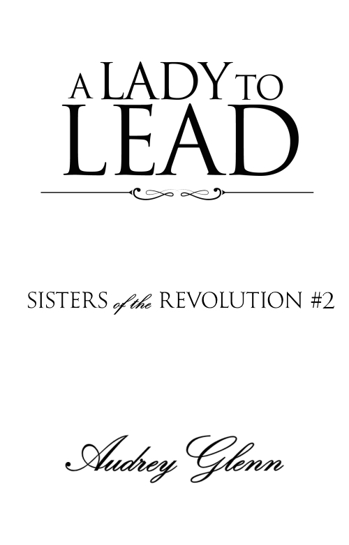 A Lady to Lead (Sisters of the Revolution #2) by Audrey Glenn