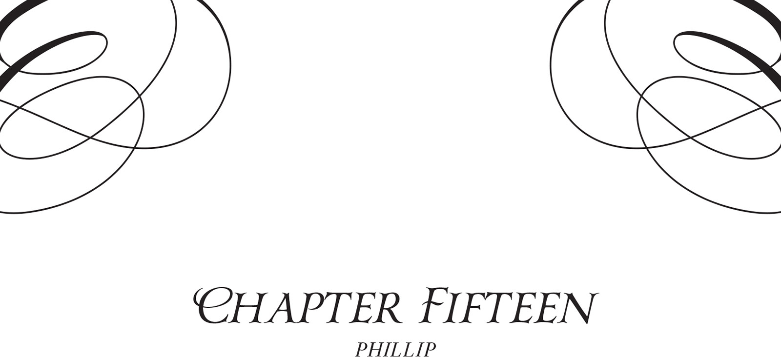 Chapter Fifteen: PHILLIP