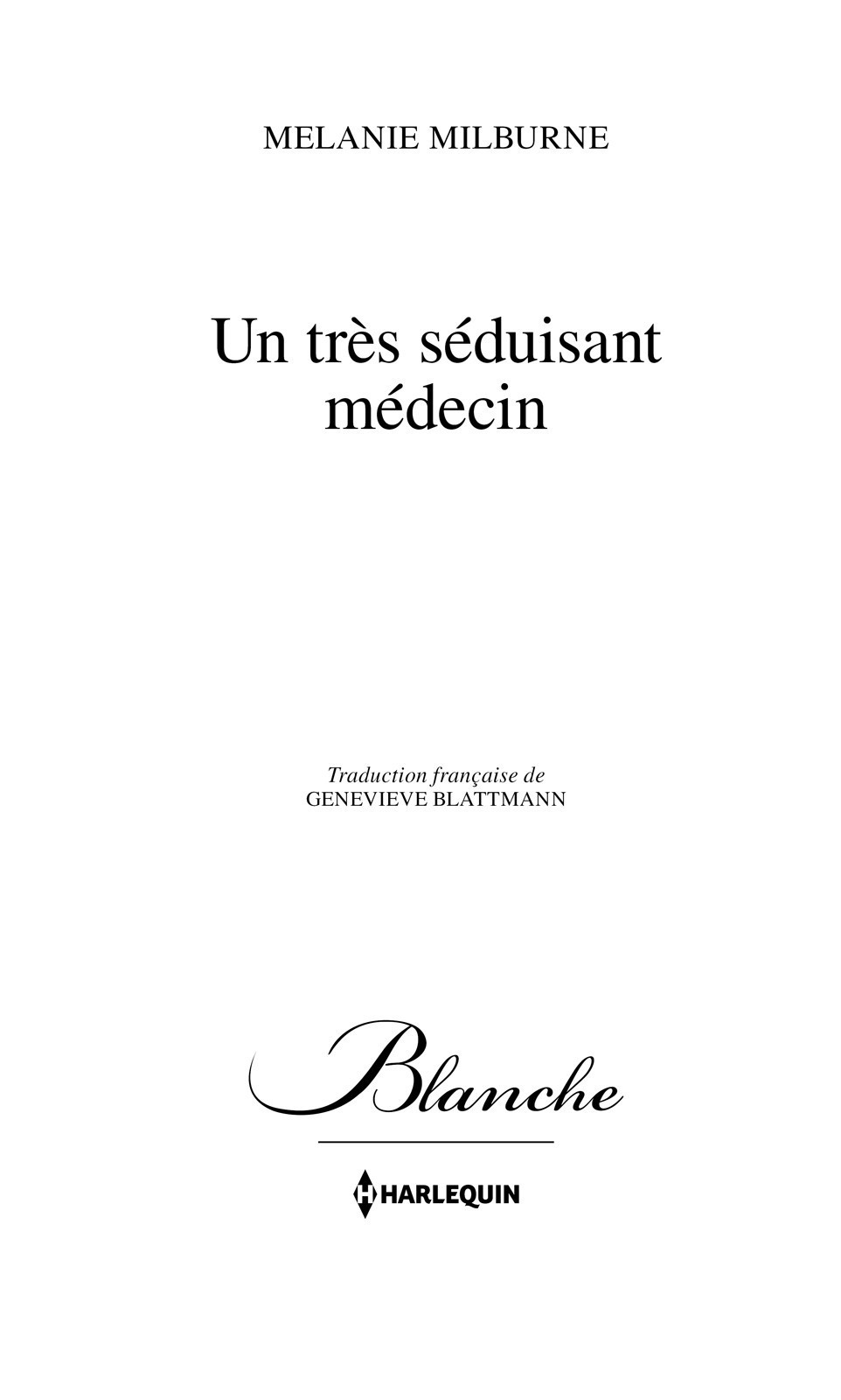 Page de titre : Melanie Milburne, Un très séduisant médecin, Harlequin