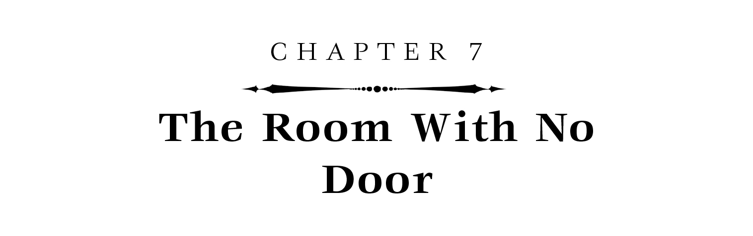 Chapter 7: The Room With No Door