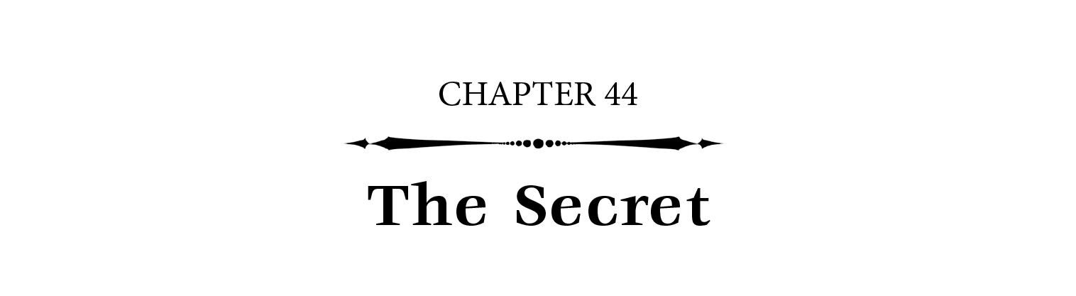 Chapter 44: The Secret