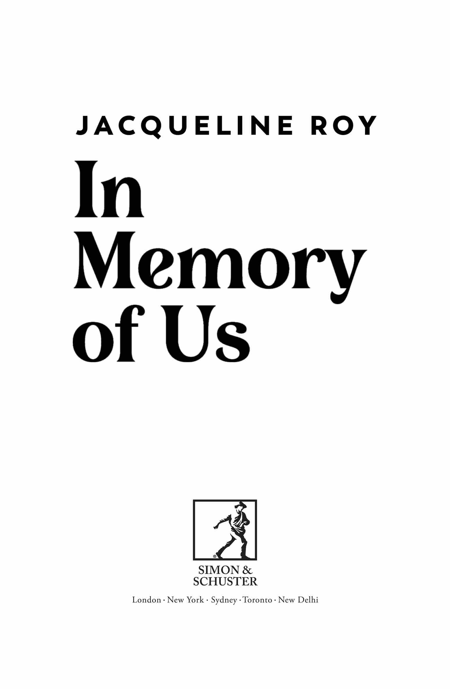 In Memory of Us, by Jacqueline Roy. Simon & Schuster. London | New York | Sydney | Toronto | New Delhi.