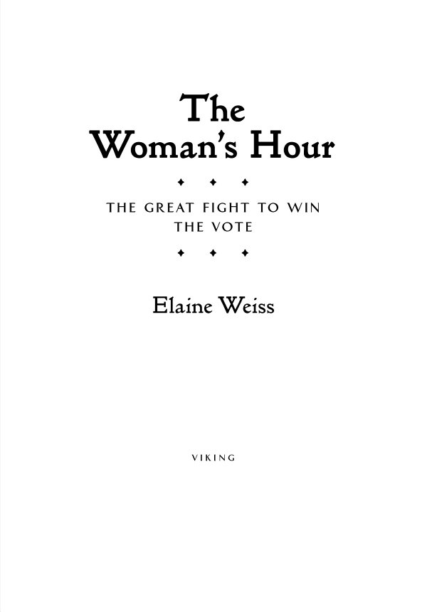 Book title, The Woman’s Hour, Subtitle, The Great Fight to Win the Vote, author, Elaine Weiss, imprint, Viking