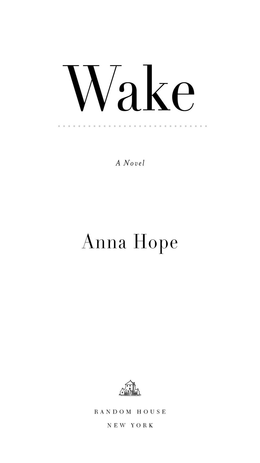 Wake A Novel Anna Hope Random House New York