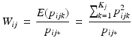 
$$ {W_{ij}}\, = \,\frac{{E({p_{ijk}})}}{{{p_{ij*}}}}\, = \,\frac{{\sum\nolimits_{k = 1}^{{K_j}} {p_{ijk}^2} }}{{{p_{ij*}}}} $$
