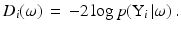 
$$ {D_i}(\omega )\, = \, - 2\,{\rm{log}}\,p({{\rm{Y}}_i}\left| \omega \right). $$
