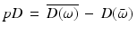 
$$ pD\, = \,\overline {D(\omega )} \, - \,D(\bar \omega )\, $$
